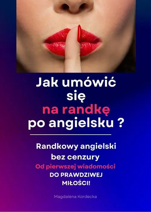 eBook Jak umówić się na randkę po angielsku? Randkowy angielski bez cenzury - Minikurs z nagraniami mp3 - Magdalena Kordecka mobi epub