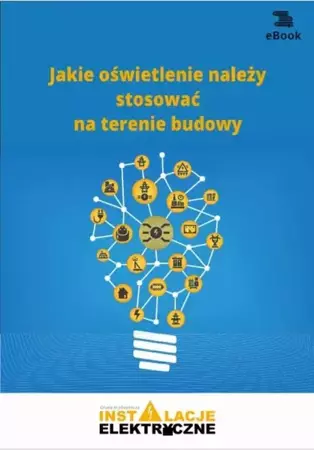 eBook Jakie oświetlenie należy stosować na terenie budowy - Janusz Strzyżewski