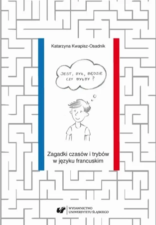 eBook Jest, był, będzie czy byłby? Zagadki czasów i trybów w języku francuskim - Katarzyna Kwapisz-Osadnik