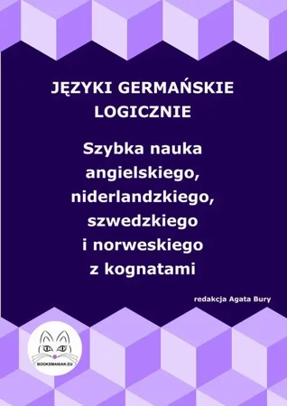 eBook Języki germańskie logicznie. Szybka nauka angielskiego, niderlandzkiego, szwedzkiego i norweskiego z kognatami - Agata Bury