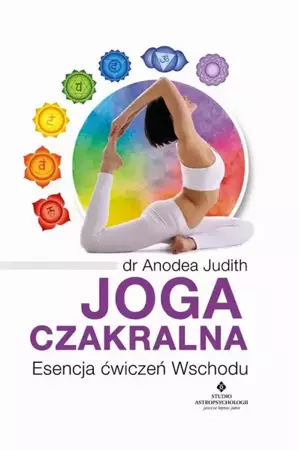 eBook Joga czakralna. Esencja ćwiczeń Wschodu - Judith Anodea mobi epub