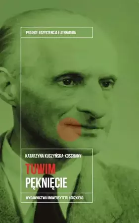 eBook Julian Tuwim. Pęknięcie - Katarzyna Kuczyńska-Koschany epub mobi