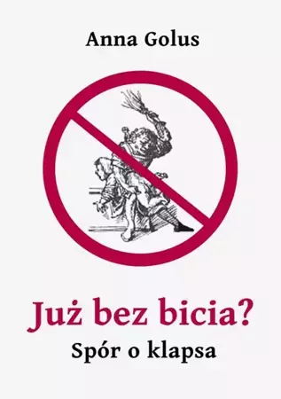 eBook Już bez bicia? Spór o klapsa - Anna Golus epub