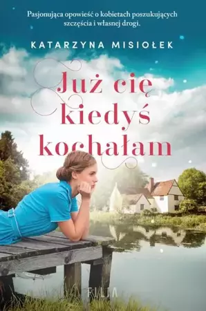 eBook Już cię kiedyś kochałam - Katarzyna Misiołek mobi epub