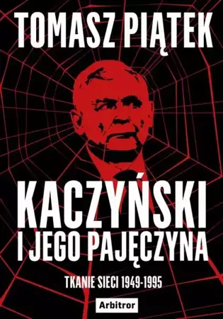 eBook Kaczyński i jego pajęczyna. Tkanie sieci 1949-1995 - Tomasz Piątek mobi epub