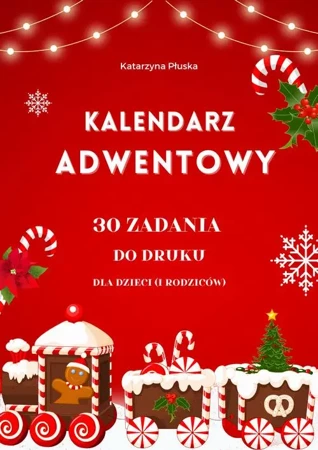 eBook Kalendarz adwentowy. 30 zadań do druku dla dzieci (i rodziców) - Katarzyna Płuska