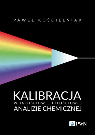 eBook Kalibracja w jakościowej i ilościowej analizie chemicznej - Paweł Kościelniak epub mobi