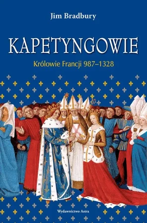 eBook Kapetyngowie Królowie Francji 987-1328 - Jim Bradbury epub mobi