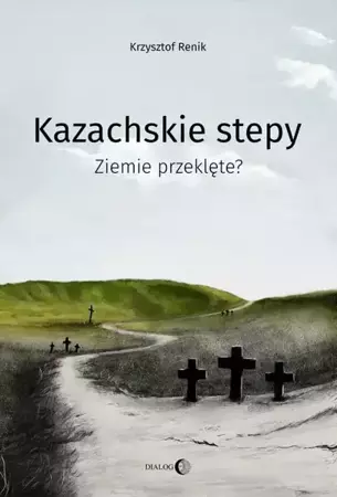 eBook Kazachskie stepy. Ziemie przeklęte? - Krzysztof Renik mobi epub