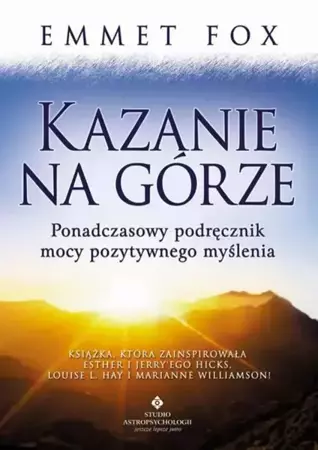 eBook Kazanie na Górze. Ponadczasowy podręcznik mocy pozytywnego myślenia - Emmet Fox epub mobi