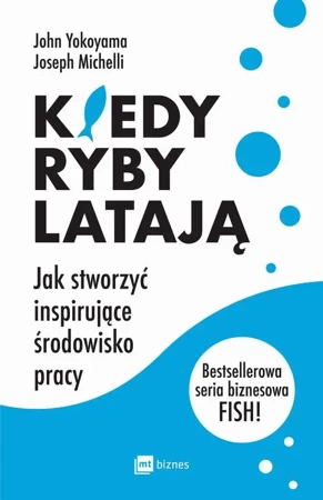 eBook Kiedy ryby latają. Jak stworzyć inspirujące środowisko pracy - John Yokoyama epub mobi