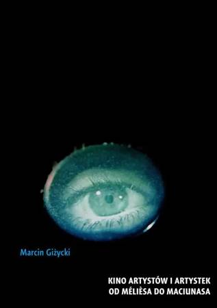 eBook Kino artystów i artystek. Od Mélièsa do Maciunasa - Marcin Giżycki mobi epub