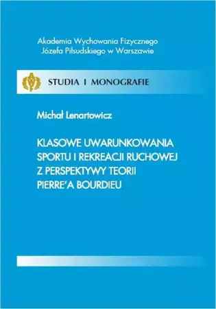 eBook Klasowe uwarunkowania sportu i rekreacji ruchowej z perspektywy teorii Pierre’a Bourdieu - Michał Lenartowicz