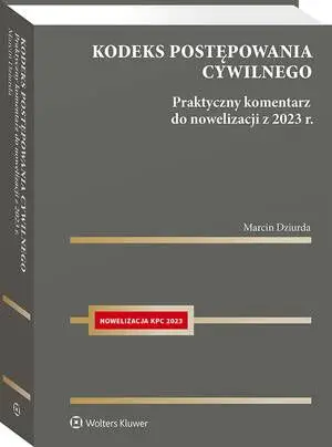 eBook Kodeks postępowania cywilnego. Praktyczny komentarz do nowelizacji z 2023 r. - Marcin Dziurda