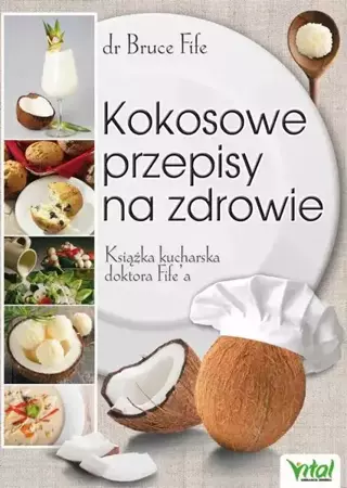 eBook Kokosowe przepisy na zdrowie. Książka kucharska doktora Fife'a - Bruce Fife mobi epub