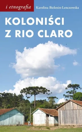 eBook Koloniści z Rio Claro - Karolina Bielenin-Lenczowska mobi epub