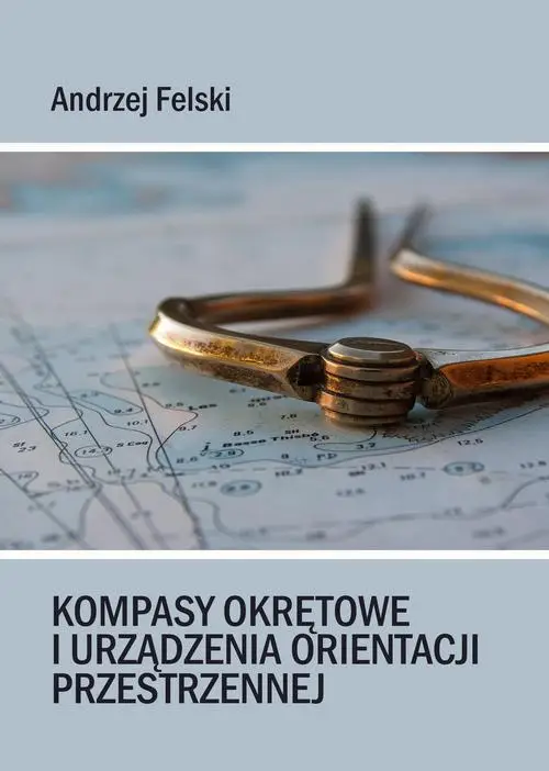 eBook Kompasy okrętowe i urządzenia orientacji przestrzennej - Andrzej Felski