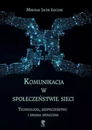 eBook Komunikacja w społeczeństwie sieci - Mikołaj Jacek Łuczak mobi epub