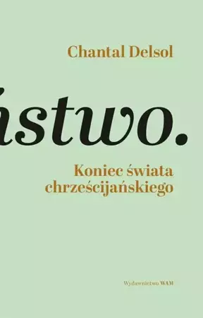 eBook Koniec świata chrześcijańskiego - Chantal Delsol epub