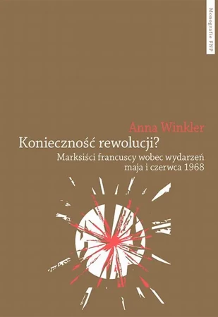 eBook Konieczność rewolucji? Marksiści francuscy wobec wydarzeń maja i czerwca 1968 - Anna Winkler