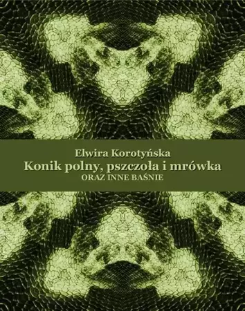 eBook Konik polny, pszczoła i mrówka oraz inne baśnie - Elwira Korotyńska mobi epub