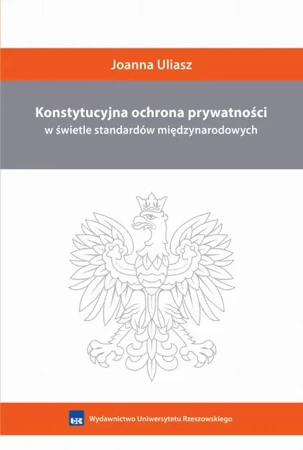 eBook Konstytucyjna ochrona prywatności w świetle standardów międzynarodowych - Joanna Uliasz