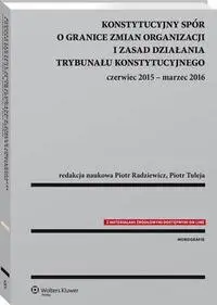 eBook Konstytucyjny spór o granice zmian organizacji i zasad działania Trybunału Konstytucyjnego: czerwiec 2015 - marzec 2016 - Monika Florczak-Wątor