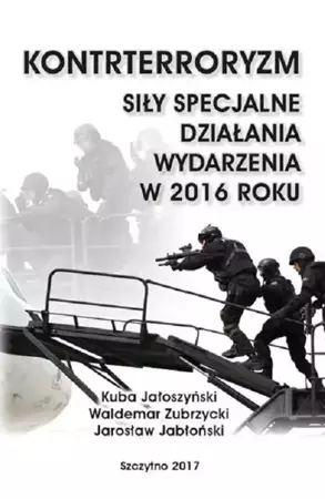 eBook Kontrterroryzm. Siły specjalne, działania, wydarzenia w 2016 roku - Kuba Jałoszyński