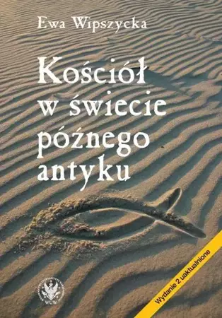 eBook Kościół w świecie późnego antyku - Ewa Wipszycka