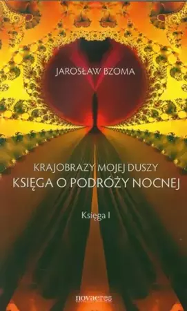 eBook Krajobrazy mojej duszy Księga o podróży nocnej Księga 1 - Jarosław Bzoma mobi epub