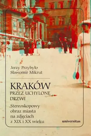 eBook Kraków przez uchylone drzwi Stereoskopowy obraz miasta na zdjęciach z XIX i XX wieku - Sławomir Mikrut