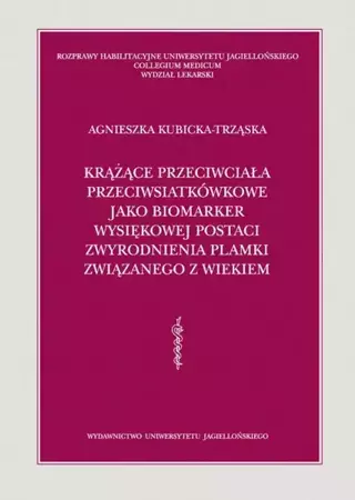 eBook Krążące przeciwciała przeciwsiatkówkowe jako biomarker wysiękowej postaci zwyrodnienia plamki związanego z wiekiem - Agnieszka Kubicka-Trząska