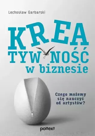 eBook Kreatywność w biznesie. Czego możemy się nauczyć od artystów? - Lechosław Garbarski epub mobi