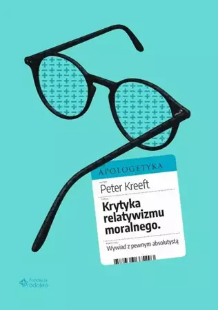 eBook Krytyka relatywizmu moralnego. Wywiad z pewnym absolutystą - Peter Kreeft mobi epub