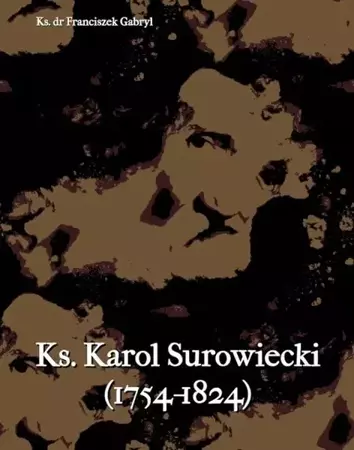 eBook Ks. Karol Surowiecki (1754-1824) - Ks. Dr Franciszek Gabryl mobi epub