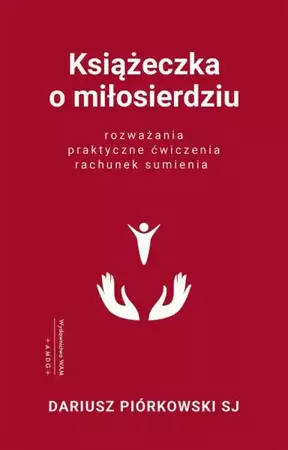 eBook Książeczka o miłosierdziu. Rozważania, praktyczne ćwiczenia, rachunek sumienia - Dariusz Piórkowski SJ epub