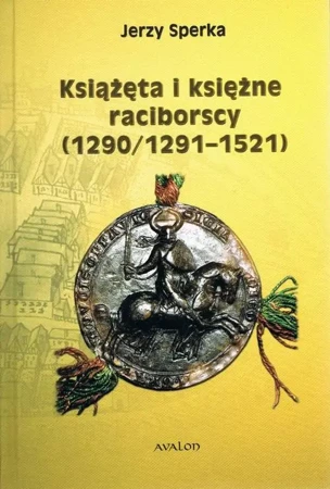 eBook Książęta i księżne raciborscy (1290/1291-1521) - Jerzy Sperka epub mobi