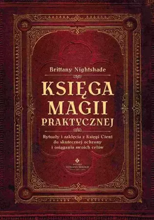 eBook Księga magii praktycznej. Rytuały i zaklęcia z Księgi Ceni do skutecznej ochrony i osiągania swoich celów - Brittany Nightshade epub mobi