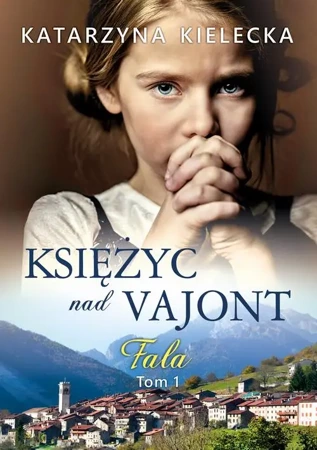 eBook Księżyc nad Vajont. Fala tom 1 - Katarzyna Kielecka mobi epub