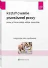 eBook Kształtowanie przestrzeni pracy. Praca w biurze, praca zdalna, coworking - Małgorzata Sidor-Rządkowska