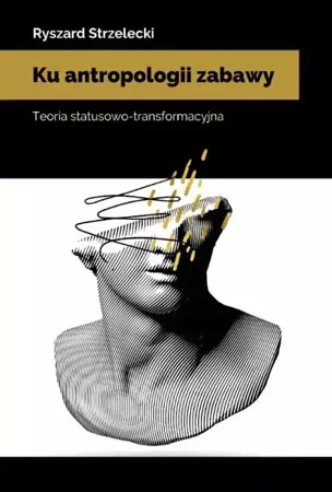 eBook Ku antropologii zabawy. Teoria statusowo-transformacyjna - Ryszard Strzelecki