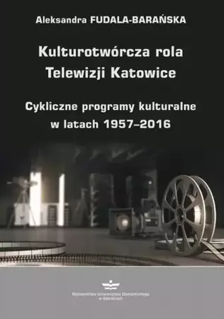 eBook Kulturotwórcza rola Telewizji Katowice - Aleksandra Fudala-Barańska