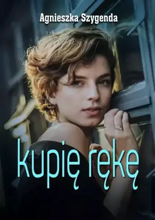 eBook Kupię rękę - Agnieszka Szygenda epub mobi