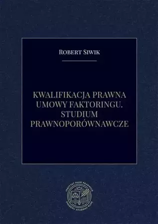 eBook Kwalifikacja prawna umowy faktoringu. Studium prawnoporównawcze - Robert Siwik