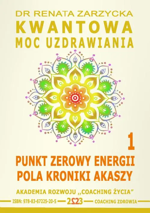 eBook Kwantowa Moc Uzdrawiania. Księga 1. Punkt Zerowy Energii Pola Kroniki Akaszy. - Dr Renata Zarzycka mobi epub