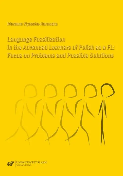 eBook Language Fossilization in the Advanced Learners of Polish as a FL: Focus on Problems and Possible Solutions - Marzena Wysocka-Narewska