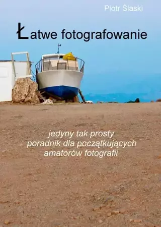 eBook Łatwe fotografowanie - Piotr Ślaski