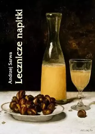 eBook Lecznicze napitki - miody, kwasy, piwa, napoje ziołowe... 250 przepisów - Andrzej Sarwa mobi epub