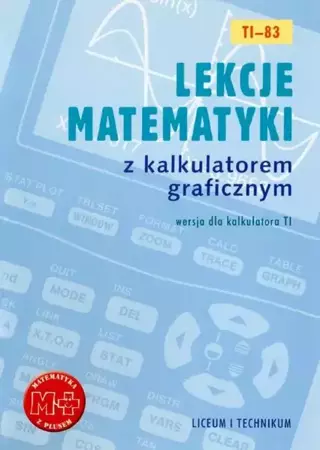 eBook Lekcje matematyki z kalkulatorem graficznym. Wersja dla kalkulatora TI-83 - Agnieszka Orzeszek