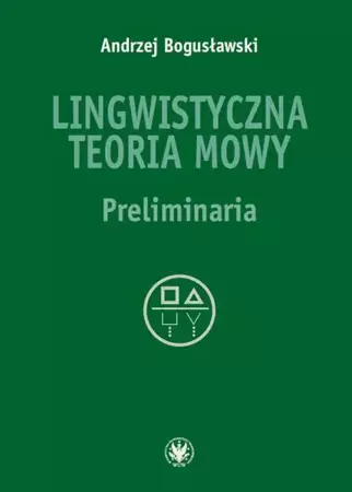 eBook Lingwistyczna teoria mowy - Andrzej Bogusławski